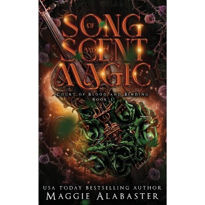 Song of Scent and Magic - by  Maggie Alabaster (Paperback)