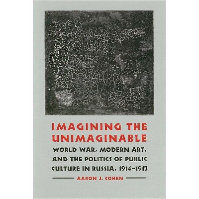 Imagining the Unimaginable - by  Aaron J Cohen (Hardcover)