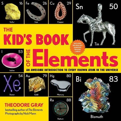 The Kid's Book of the Elements - by  Theodore Gray (Paperback)