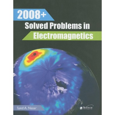 2008+ Solved Problems in Electromagnetics - (Electromagnetic Waves) by  Syed A Nasar (Paperback)