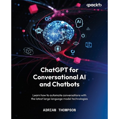 ChatGPT for Conversational AI and Chatbots - by  Adrian Thompson (Paperback)
