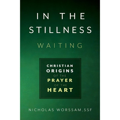 In the Stillness, Waiting - by  Nicholas Worssam (Paperback)