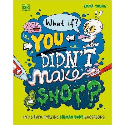What If... You Didn't Make Snot? - (What If?) by  Emma Young (Hardcover)