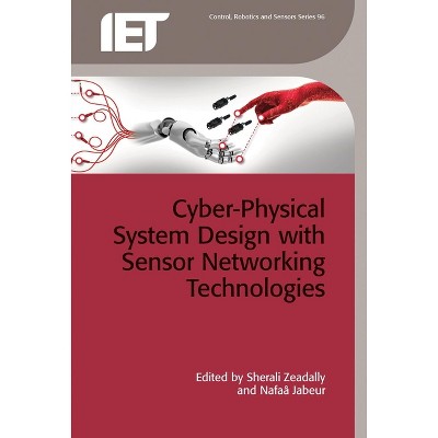 Cyber-Physical System Design with Sensor Networking Technologies - (Control, Robotics and Sensors) by  Sherali Zeadally & Nafaâ Jabeur (Hardcover)