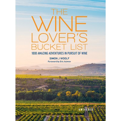The Wine Lover's Bucket List - (Bucket Lists) by  Simon J Woolf (Hardcover)