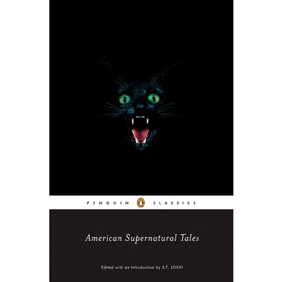 American Supernatural Tales - (Penguin Classics) by  S T Joshi (Paperback)