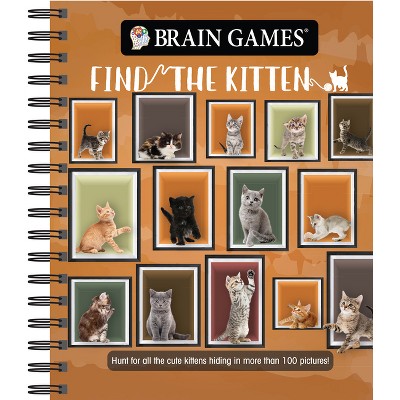 Brain Games - Find the Kitten - (Brain Games - Picture Puzzles) by  Publications International Ltd & Brain Games (Spiral Bound)