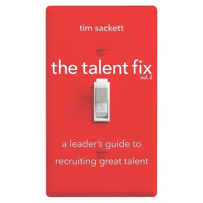 The Talent Fix Volume 2 - 2nd Edition by  Tim Sackett (Paperback)