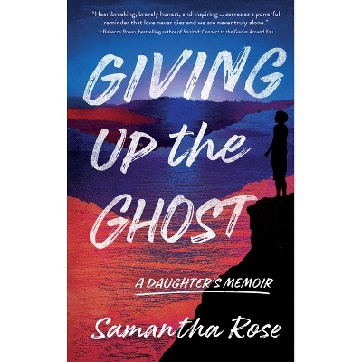 Giving Up the Ghost - by  Samantha Rose (Paperback)