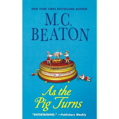 As the Pig Turns - (Agatha Raisin) by  M C Beaton (Paperback)