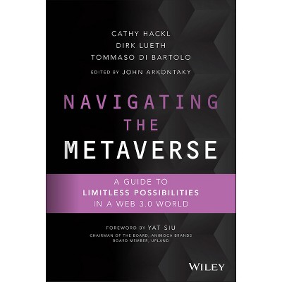 Navigating the Metaverse - by  Cathy Hackl & Dirk Lueth & Tommaso Di Bartolo (Hardcover)