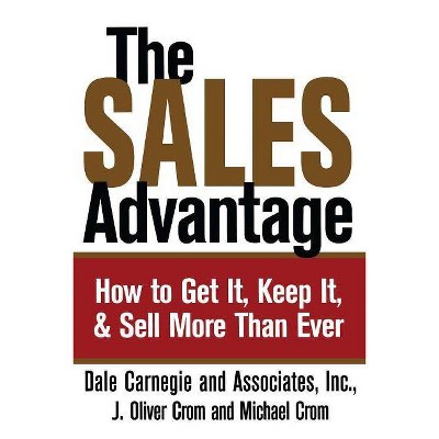 The Sales Advantage - (Dale Carnegie Books) by  Dale Carnegie & J Oliver Crom & Michael A Crom (Paperback)