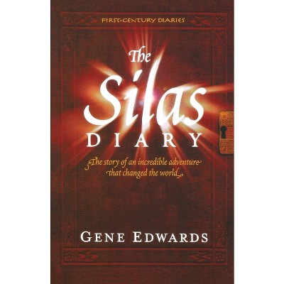 The Silas Diary - (First Century Diaries) by  Gene Edwards (Paperback)