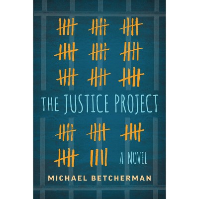 The Justice Project - by  Michael Betcherman (Paperback)