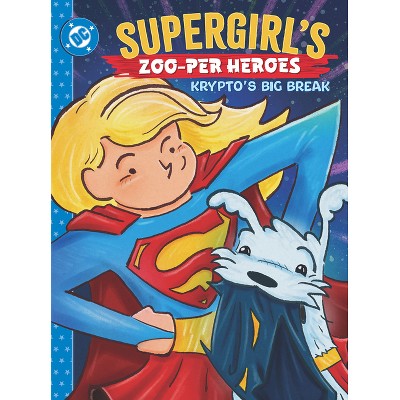 Supergirl's Zoo-Per Heroes: Krypto's Big Break - by  Rob Justus (Hardcover)