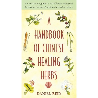 A Handbook of Chinese Healing Herbs - by  Daniel P Reid (Paperback)