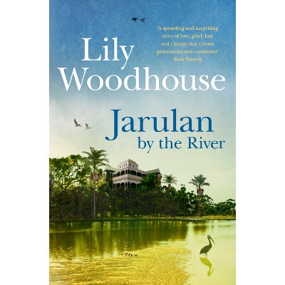 Jarulan by the River - by  Lily Woodhouse (Paperback)