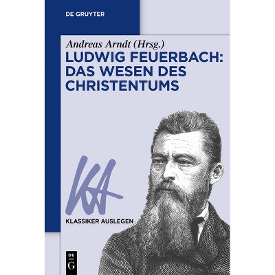 Ludwig Feuerbach - (Klassiker Auslegen) by  Andreas Arndt (Paperback)