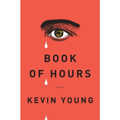 Book of Hours - by  Kevin Young (Paperback)