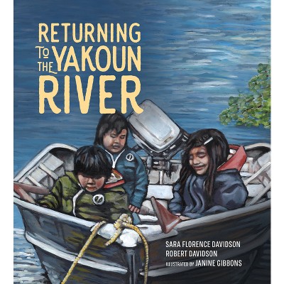 Returning to the Yakoun River - (Sk'ad'a Stories) by  Sara Florence Davidson & Robert Davidson (Hardcover)