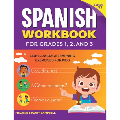 The Spanish Workbook for Grades 1, 2, and 3 - by  Melanie Stuart-Campbell (Paperback)