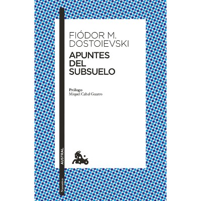 Apuntes del Subsuelo (Novela) / Notes from Underground (a Novel) - by  Fiòdor M Dostoievski (Paperback)