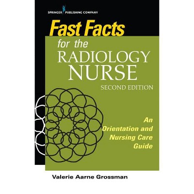 Fast Facts for the Radiology Nurse - 2nd Edition by  Valerie Aarne Mals Grossman (Paperback)