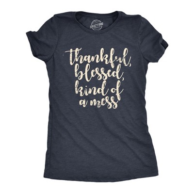 Womens Thankful Blessed Kind Of A Mess T Shirt Funny Faith Messy Life Joke Tee for Ladies - Crazy Dog Women's T Shirt With Sarcastic Sayings