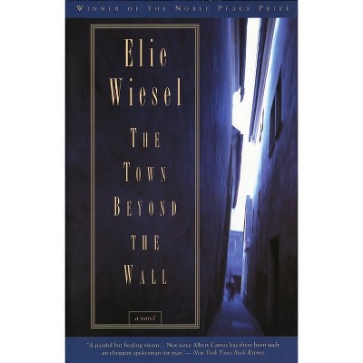 The Town Beyond the Wall - by  Elie Wiesel (Paperback)