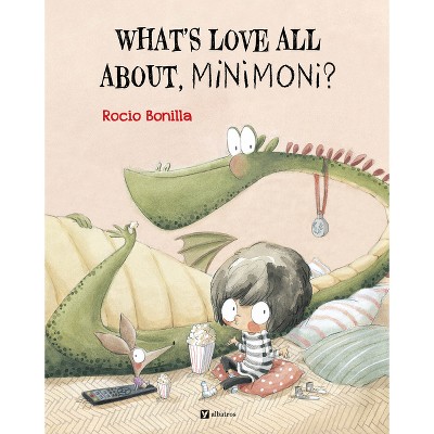 Minimoni: What's Love All About, Minimoni? - by  Rocio Bonilla (Hardcover)