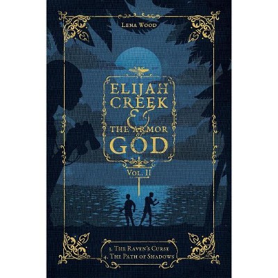 Elijah Creek & The Armor of God Vol. II - (Elijah Creek & the Armor of God) by  Lena Wood (Paperback)