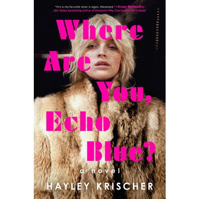 Where Are You, Echo Blue? - by  Hayley Krischer (Hardcover)
