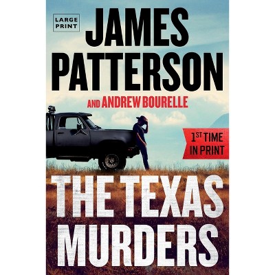 The Texas Murders - (A Texas Ranger Thriller) Large Print by  James Patterson & Andrew Bourelle (Paperback)