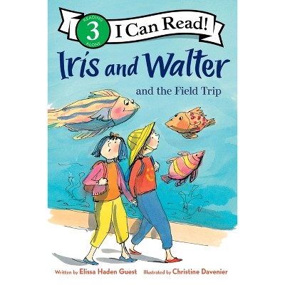 Iris and Walter and the Field Trip - (I Can Read Level 3) by Elissa Haden Guest