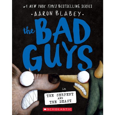 The Bad Guys in the Serpent and the Beast (the Bad Guys #19) - by  Aaron Blabey (Paperback)