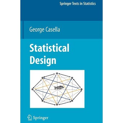 Statistical Design - (Springer Texts in Statistics) by  George Casella (Hardcover)