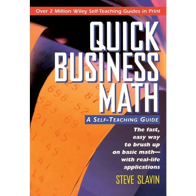 Quick Business Math - (Wiley Self-Teaching Guides) by  Steve Slavin (Paperback)