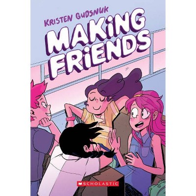 Making Friends: A Graphic Novel (Making Friends #1) - by  Kristen Gudsnuk (Paperback)