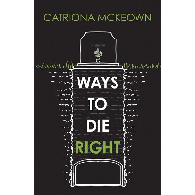 Ways to Die Right - (Rhiza Shorts) 2nd Edition by  Catriona McKeown (Paperback)