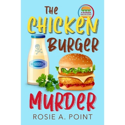The Chicken Burger Murder - (A Burger Bar Mystery) Large Print by  Rosie A Point (Paperback)