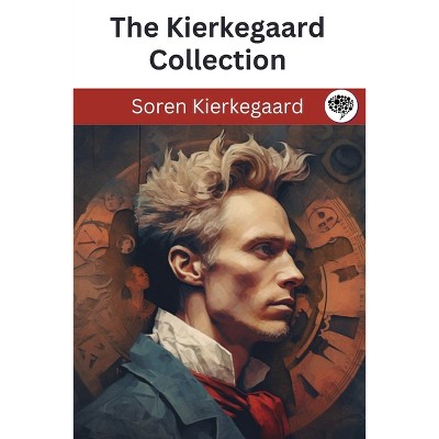The Kierkegaard Collection - by  Soren Kierkegaard (Paperback)
