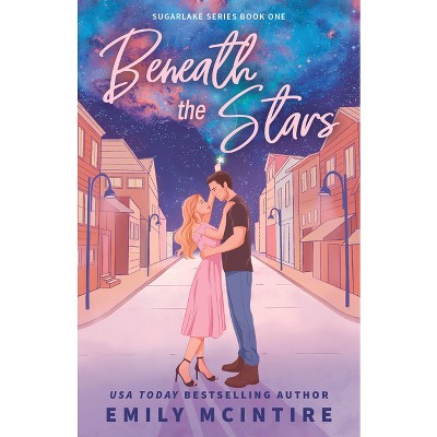 Beneath the Stars - (Sugarlake) by  Emily McIntire (Paperback)
