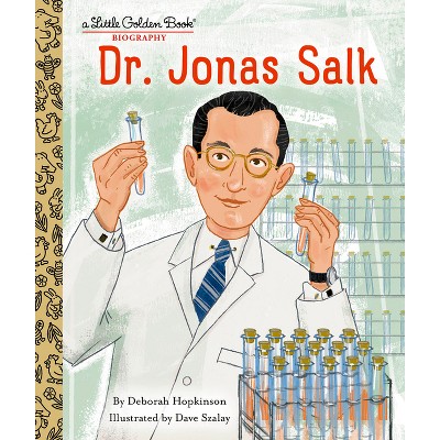 Dr. Jonas Salk: A Little Golden Book Biography - (Little Golden Book Biographies) by  Deborah Hopkinson (Hardcover)