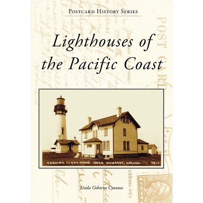 Lighthouses of the Pacific Coast - (Postcard History) by  Linda Osborne Cynowa (Paperback)