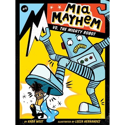 MIA Mayhem vs. the Mighty Robot - by  Kara West (Paperback)