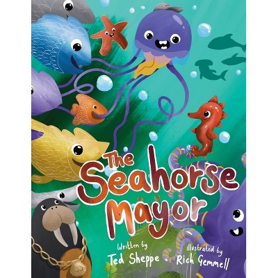 The Seahorse Mayor - by  Ted Sheppe (Paperback)