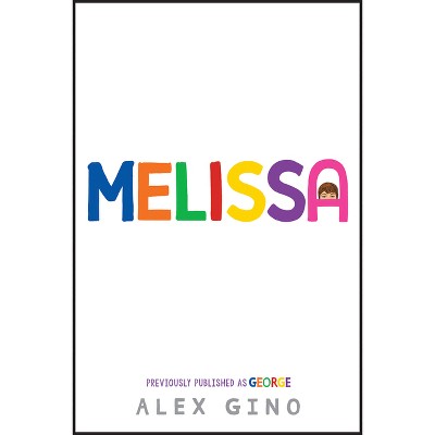 Melissa (Previously Published as George) - by Alex Gino