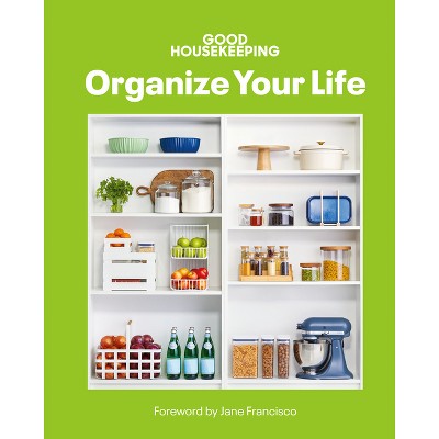 Good Housekeeping Organize Your Life - (Hardcover)