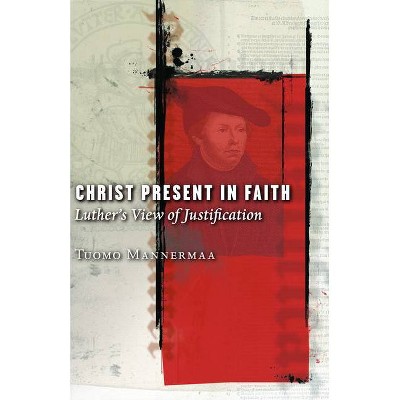 Christ Present in Faith - by  Tuomo Mannermaa (Paperback)