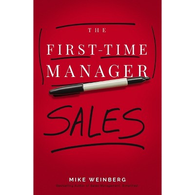 The First-Time Manager: Sales - by  Mike Weinberg (Paperback)